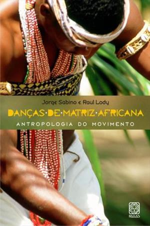 Danças de matriz africana - antropologia do movimento