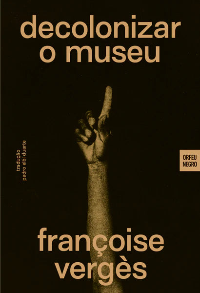 Decolonizar o Museu - Programa de Desordem Absoluta