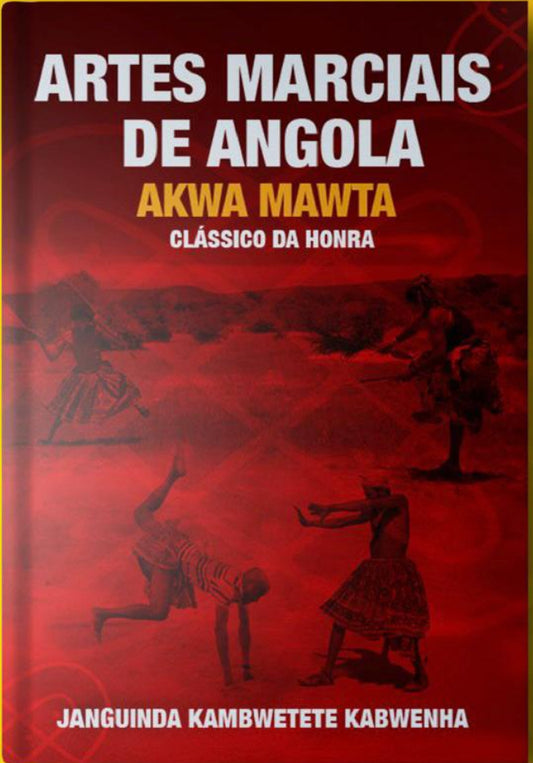 ARTES MARCIAIS DE ANGOLA-AKWA MAWTA-CLÁSSICO DA HONRA